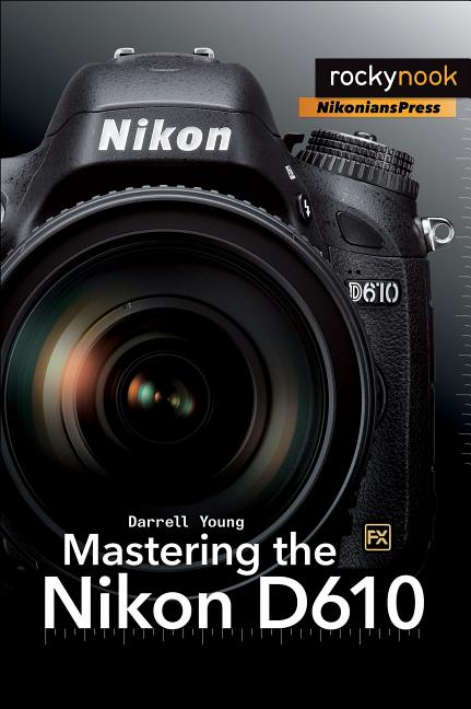 Field Value
post_title Mastering the Nikon D610 Mastering the Nikon D610