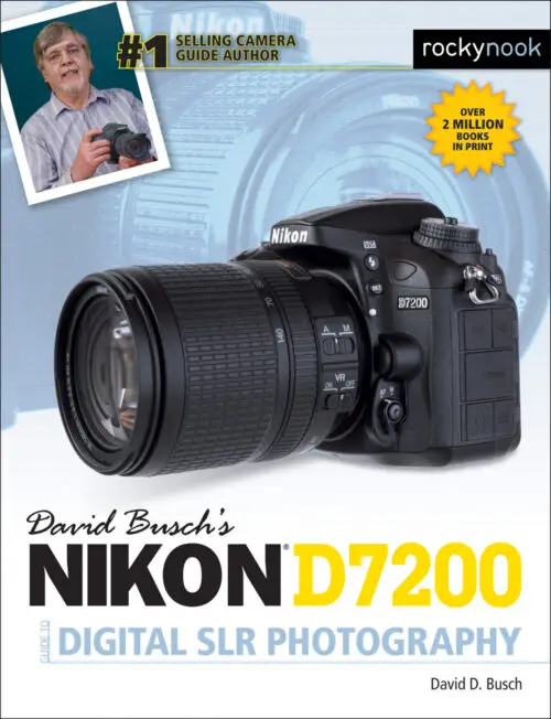 David Buschs Nikon D7200 Guide to Digital SLR Photography