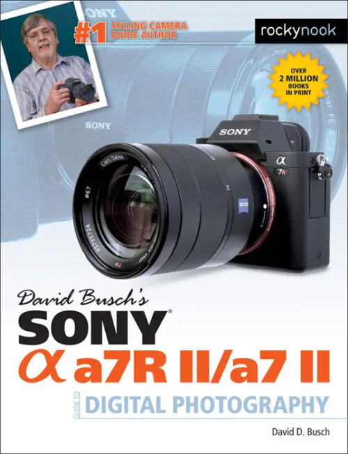 David Buschs Sony Alpha a7R II/a7 II Guide to Digital Photography