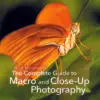 The Complete Guide to Macro and Close-Up Photography