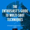 Field Value
post_title The Enthusiast's Guide to Multi-Shot Techniques The Enthusiast's Guide to Multi-Shot Techniques