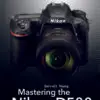 Mastering the Nikon D500