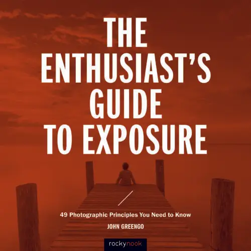 The Enthusiast's Guide to Exposure