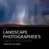 The Landscape Photographer's Guide to Photoshop