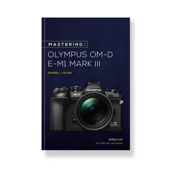 Mastering the Olympus OM-D E-M1 Mark III