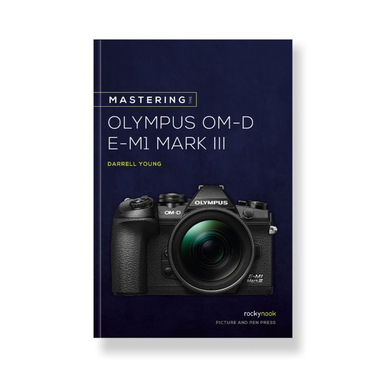 Mastering the Olympus OM-D E-M1 Mark III