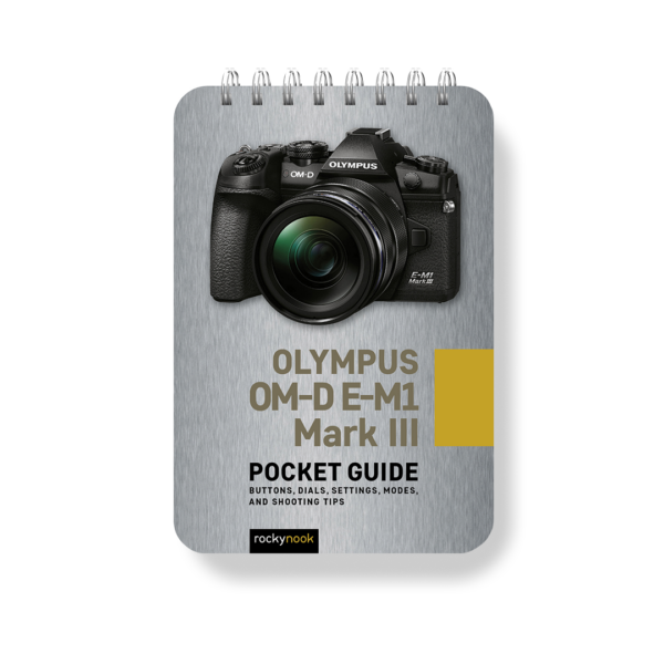 Olympus OM-D E-M1 Mark III: Pocket Guide