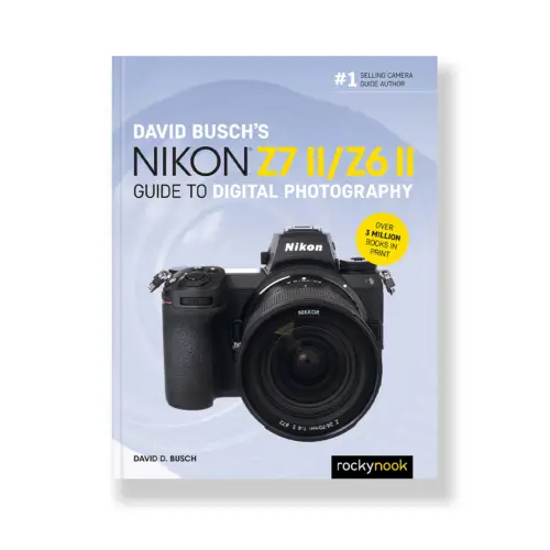 David Busch's Nikon Z7 II/Z6 II Guide to Digital Photography