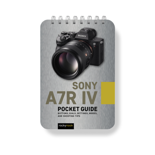 Sony a7R IV: Pocket Guide