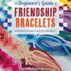 The Beginner's Guide to Friendship Bracelets