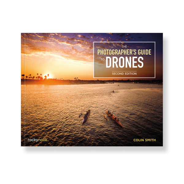 The Photographer's Guide to Drones, 2nd Edition