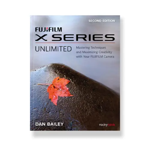 FUJIFILM X Series Unlimited, 2nd Edition