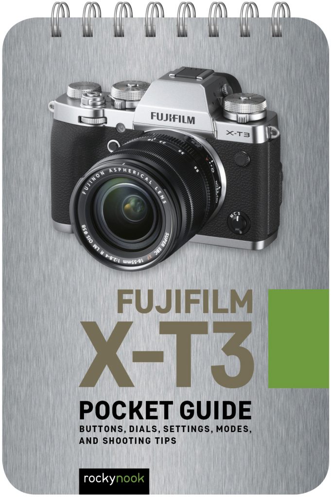 FujiFilm X-T3: Pocket Guide - Rocky Nook