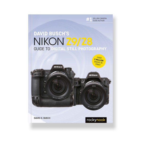 David Busch's Nikon Z9/Z8 Guide to Digital Still Photography