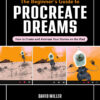 The Beginner's Guide to Procreate Dreams: How to Create and Animate Your Stories on the iPad