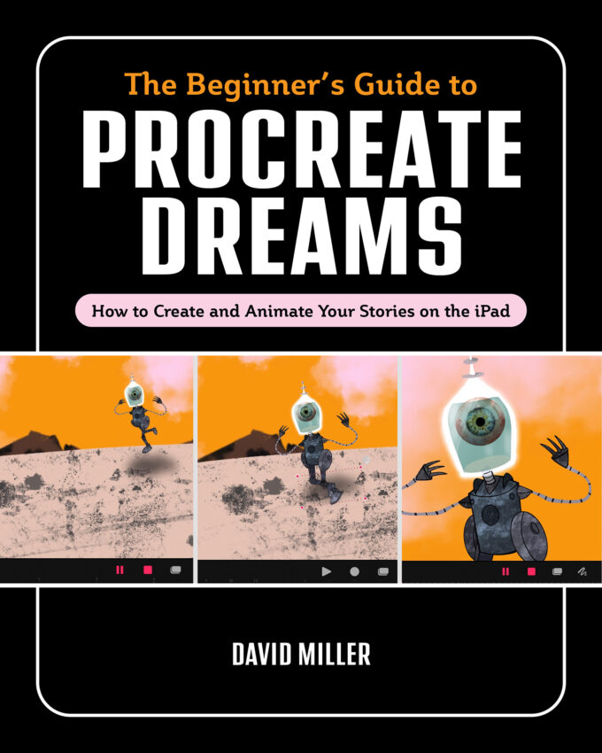 The Beginner's Guide to Procreate Dreams: How to Create and Animate Your Stories on the iPad