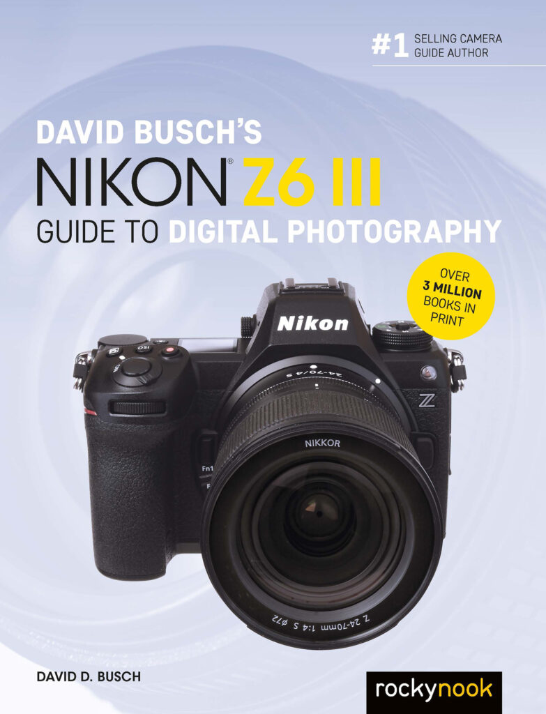 David Busch's Nikon Z6 III Guide to Digital Photography - RockyNook